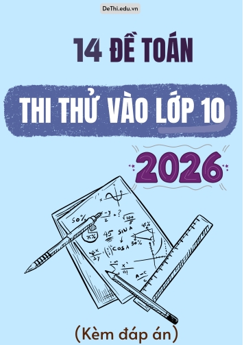 Tổng hợp 14 Đề Toán thi thử vào 10 năm 2026 (Kèm đáp án)
